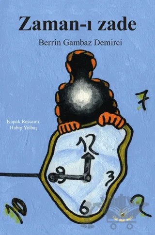 Zaman-ı Zade – Berrin Gambaz Demirci – Akıl Fikir Yayınları kitap kapağı