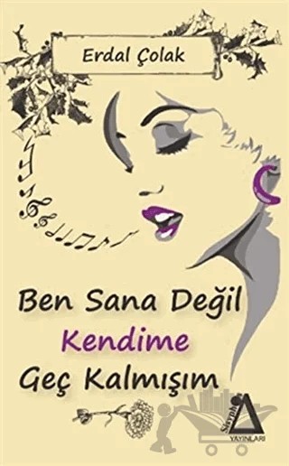 Ben Sana Değil Kendime Geç Kalmışım – Erdal Çolak – Sisyphos Yayınları kitap kapağı