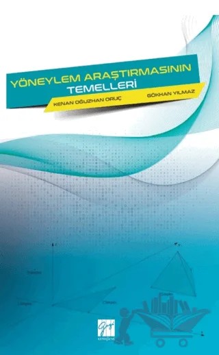 Yöneylem Araştırmasının Temelleri – Gökhan Yılmaz, Kenan Oğuzhan Oruç – Gazi Kitabevi kitap kapağı