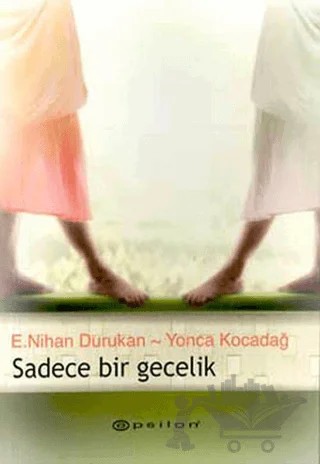 Sadece Bir Gecelik – E. Nihan Durukan, Yonca Kocadağ – Epsilon Yayınevi kitap kapağı