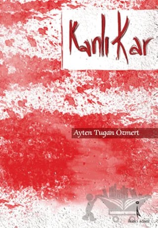 Kanlı Kar – Ayten Tugan Özmert – İkinci Adam Yayınları kitap kapağı