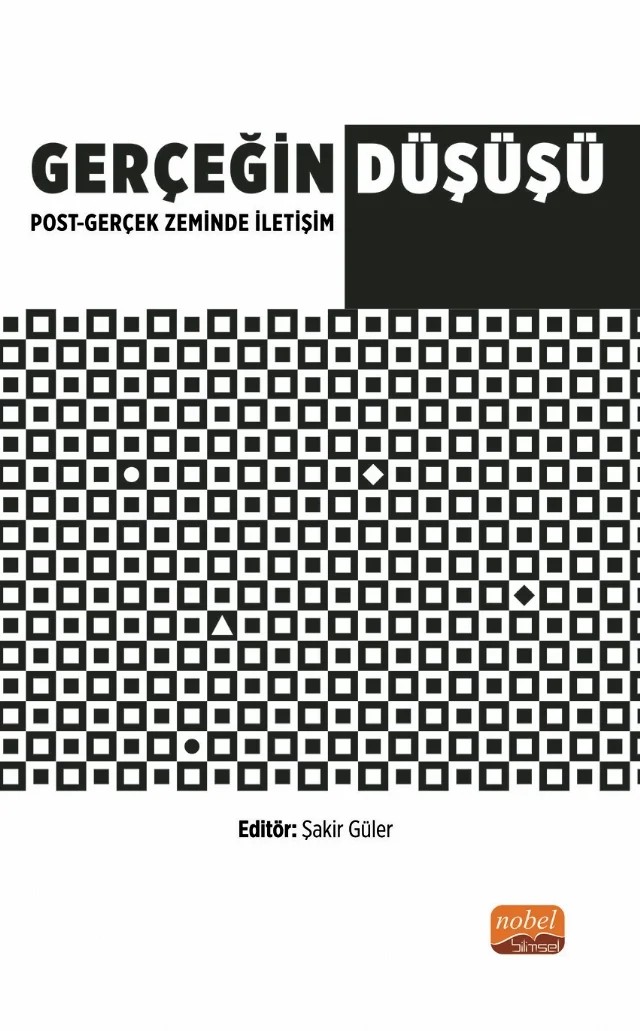 Gerçeğin Düşüşü: Post-Gerçek Zeminde İletişim – Abdülhakim Bahadır Darı, Erdal Bilici, Esra Yıldırım, Lütfiye Yaşar, Muhammet Emin Sözkesen, Serdar Gezer, Simge Ünlü, Şakir Güler, Yusuf Şahin – Nobel Bilimsel Eserler kitap kapağı