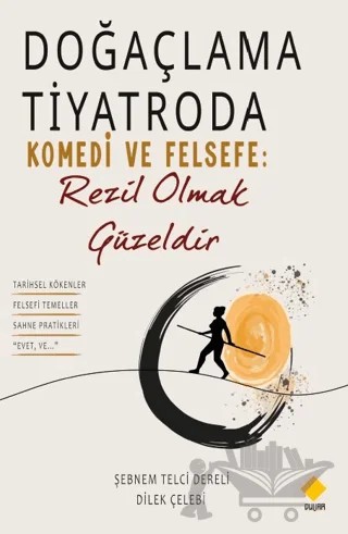 Doğaçlama Tiyatroda Komedi ve Felsefe: Rezil Olmak Güzeldir – Şebnem Telci Dereli, Dilek Çelebi – Duvar Kitabevi kitap kapağı