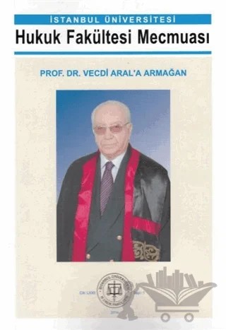 İstanbul Üniversitesi Hukuk Fakültesi Mecmuası Prof. Dr. Vecdi Aral'a Armağan – Kolektif – Legal Yayıncılık kitap kapağı