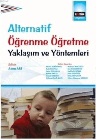 Alternatif Öğrenme Öğretme Yaklaşım ve Yöntemleri – Ahmet Elbistanlı, Baki Sarıtaş, Çetin Toraman, Erdem Oklay, İsmail Kaşarcı, Mehmet Fatih Kaya, Mehmet Koçyiğit, Rıza Mammadov, Sadife Demiral, Şule Koçyiğit, Ufuk Uluçınar, Zehra Sümeyye Gökler – Eğitim Yayınevi - Ders Kitapları kitap kapağı