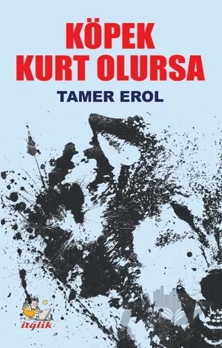 Köpek Kurt Olursa – Tamer Erol – İtalik Yayınevi kitap kapağı