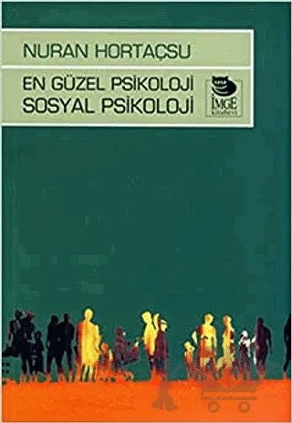 En Güzel Psikoloji Sosyal Psikoloji – Nuran Hortaçsu – İmge Kitabevi Yayınları kitap kapağı