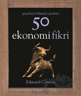 Gerçekten Bilmeniz Gereken 50 Ekonomi Fikri – Edmund Conway – Domingo Yayınevi kitap kapağı