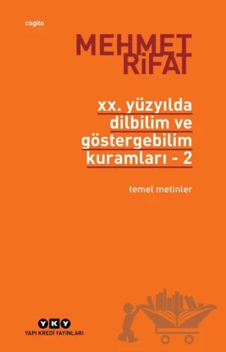 20. Yüzyılda Dilbilim ve Göstergebilim Kuramları - 2. Temel Metinler – Mehmet Rıfat – Yapı Kredi Yayınları kitap kapağı