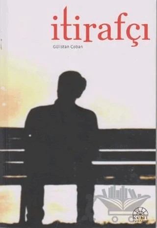 İtirafçı – Gülistan Çoban – Kent Işıkları Yayınları kitap kapağı