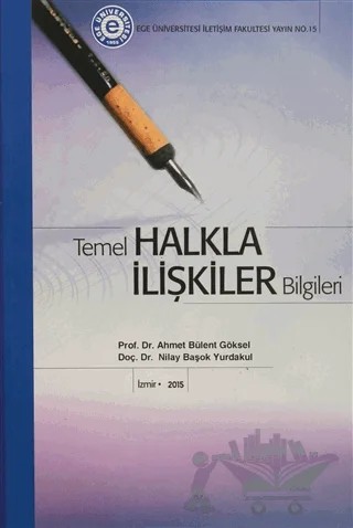 Temel Halkla İlişkiler Bilgileri – Ahmet Bülent Göksel, Nilay Başok Yurdakul – Ege Üniversitesi Yayınları kitap kapağı