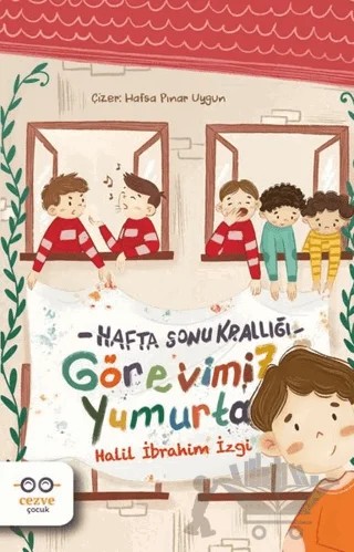 Görevimiz Yumurta - Hafta Sonu Krallığı – Halil İbrahim İzgi – Cezve Çocuk kitap kapağı