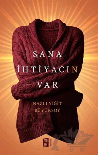 Sana İhtiyacın Var – Nazlı Yiğit Büyüksoy – Mona Kitap kitap kapağı
