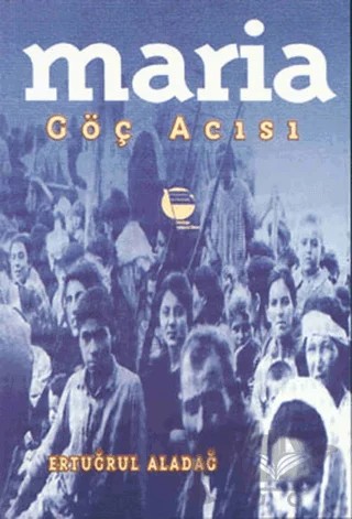 Maria Göç Acısı – Ertuğrul Aladağ – Belge Yayınları kitap kapağı