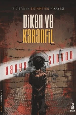 Diken ve Karanfil – Yahya Sinvar – Ekin Yayınları kitap kapağı