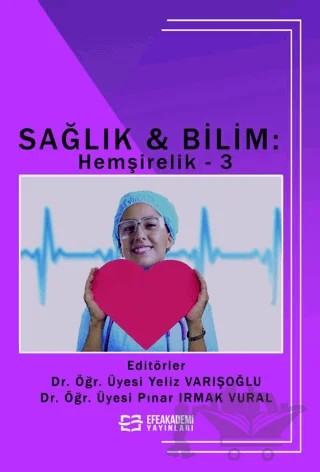 Sağlık & Bilim: Hemşirelik-3 – Yeliz Varışoğlu, Pınar Irmak Vural – Efe Akademi Yayınları kitap kapağı