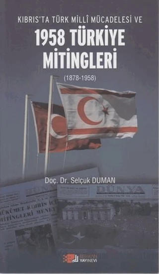 Kıbrıs’ta Türk Milli Mücadelesi ve 1958 Türkiye Mitingleri – Selçuk Duman – Berikan Yayınevi kitap kapağı