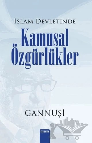 İslam Devletinde Kamusal Özgürlükler – Raşid El Gannuşi – Mana Yayınları kitap kapağı
