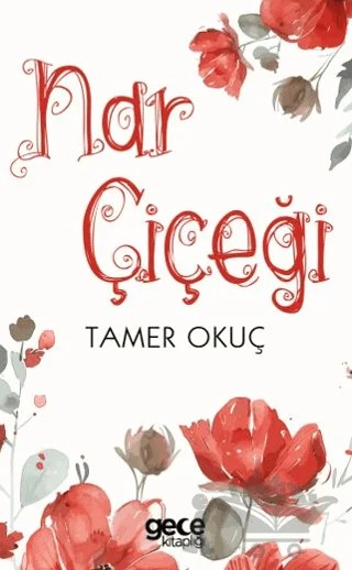 Nar Çiçeği – Tamer Okuç – Gece Kitaplığı kitap kapağı