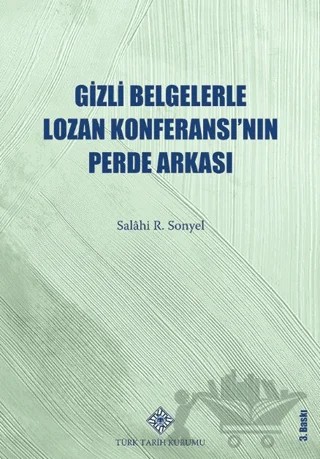 Gizli Belgelerle Lozan Konferansı’nın Perde Arkası – Salahi Sonyel – Türk Tarih Kurumu Yayınları kitap kapağı
