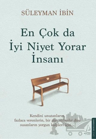 En Çok da İyi Niyet Yorar İnsanı – Süleyman İbin – Destek Yayınları kitap kapağı