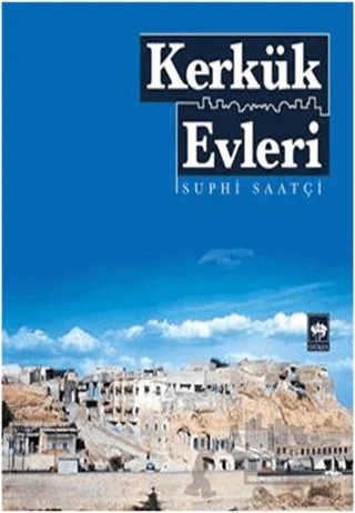 Kerkük Evleri – Suphi Saatçi – Ötüken Neşriyat kitap kapağı