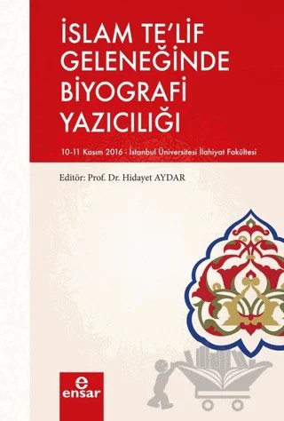 İslam Te'lif Geleneğinde Biyografi Yazıcılığı – Kolektif – Ensar Neşriyat kitap kapağı