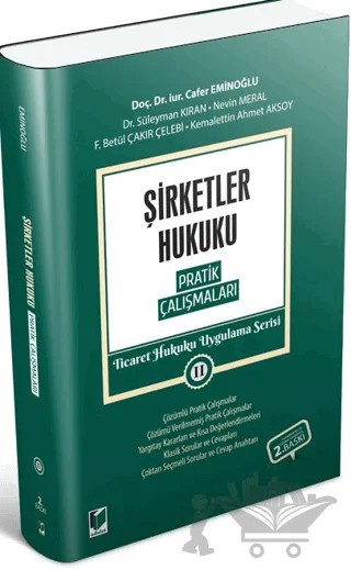Şirketler Hukuku Pratik Çalışmaları - Ticaret Hukuku Uygulama Serisi 2 – Cafer Eminoğlu, F. Betül Çakır Çelebi, Kemalettin Ahmet Aksoy, Nevin Meral, Süleyman Kıran – Adalet Yayınevi kitap kapağı
