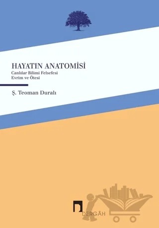 Hayatın Anatomisi – Ş. Teoman Duralı – Dergah Yayınları kitap kapağı