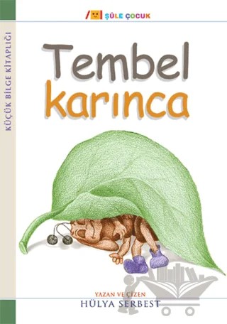 Küçük Bilge Kitaplığı: Tembel Karınca – Hülya Serbest – Şule Yayınları kitap kapağı