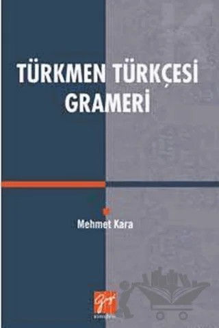 Türkmen Türkçesi Grameri – Mehmet Kara – Gazi Kitabevi kitap kapağı