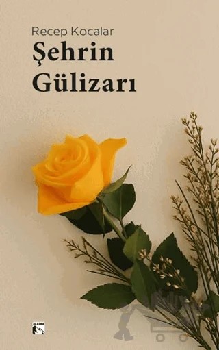 Şehrin Gülizarı – Recep Kocalar – Alaska Yayınevi kitap kapağı