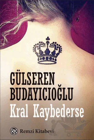 Kral Kaybederse – Gülseren Budayıcıoğlu – Remzi Kitabevi kitap kapağı