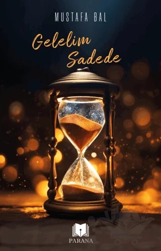 Gelelim Sadede – Mustafa Bal – Parana Yayınları kitap kapağı