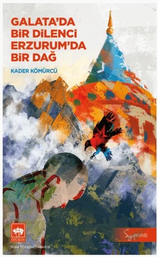 Galata'da Bir Dilenci Erzurum'da Bir Dağ – Kader Kömürcü – Ötüken Neşriyat kitap kapağı