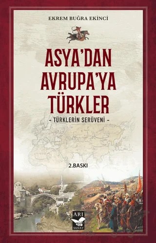 Asya’dan Avrupa’ya Türkler – Ekrem Buğra Ekinci – Arı Sanat Yayınevi kitap kapağı