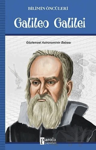 Galileo Galilei - Bilimin Öncüleri – Turan Tektaş – Parola Yayınları kitap kapağı