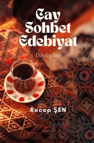 Çay Sohbet Edebiyat – Recep Şen – Kırmızı Çatı Yayınları kitap kapağı