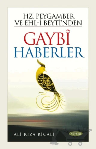 Hz. Peygamber ve Ehl-i Beyti’nden Gaybi Haberler – Alirıza Ricali – Kevser Yayınları kitap kapağı