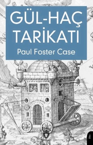 Gül-Haç Tarikatı – Paul Foster Case – Dorlion Yayınları kitap kapağı