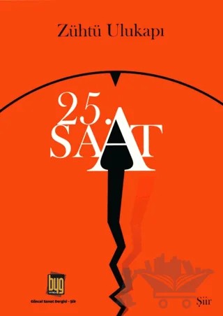 25. Saat – Zühtü Ulukapı – Baygenç Yayıncılık kitap kapağı