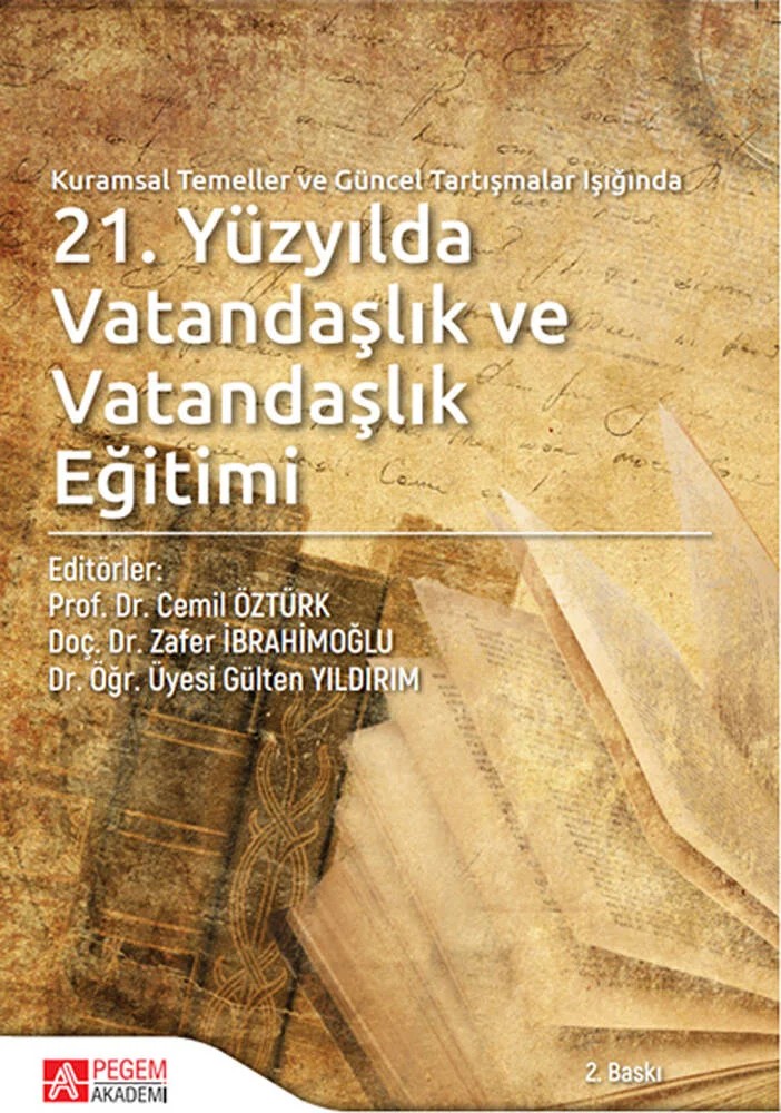 Kuramsal Temeller ve Güncel Tartışmalar Işığında 21.Yüzyılda Vatandaşlık ve Vatandaşlık Eğitimi – Cemil Öztürk, Döndü Özdemir Özden, Abdullah Cevdet Kırıkçı, Ahmed Emin Osmanoğlu – Pegem Akademi Yayıncılık kitap kapağı