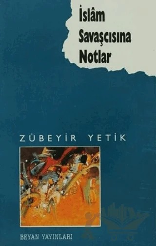 İslam Savaşçısına Notlar – Zübeyir Yetik – Beyan Yayınları kitap kapağı