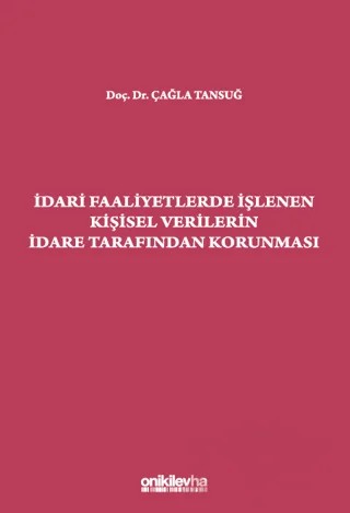 İdari Faaliyetlerde İşlenen Kişisel Verilerin İdare Tarafından Korunması – Çağla Tansuğ – On İki Levha Yayınları kitap kapağı
