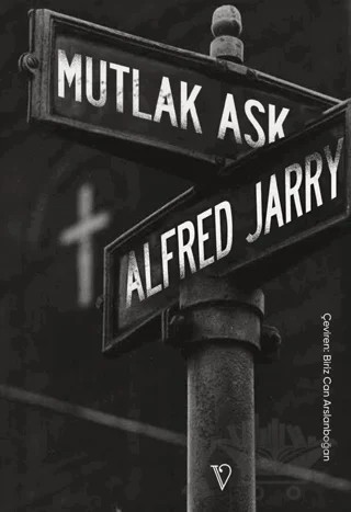 Mutlak Aşk – Alfred Jarry – Vacilando Kitap kitap kapağı