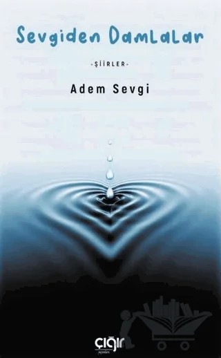 Sevgiden Damlalar – Adem Sevgi – Çığır Yayınları kitap kapağı