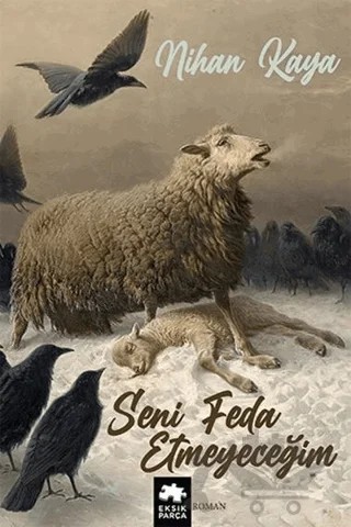 Seni Feda Etmeyeceğim – Nihan Kaya – Eksik Parça Yayınları kitap kapağı