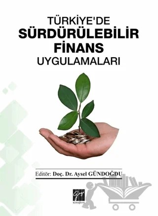 Türkiye'de Sürdürülebilir Finans Uygulamaları – Aysel Gündoğdu – Gazi Kitabevi kitap kapağı