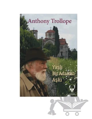 Yaşlı Bir Adamın Aşkı – Anthony Trollope – Alageyik Yayınları kitap kapağı