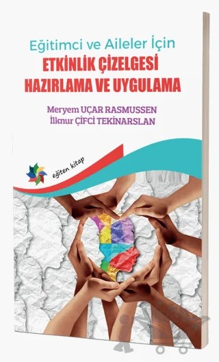 Eğitimci ve Aileler İçin Etkinlik Çizelgesi Hazırlama Ve Uygulama – Meryem Uçar Rasmussen, İlknur Çifci Tekinarslan – Eğiten Kitap kitap kapağı